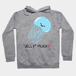 Jelly much? Hoodie